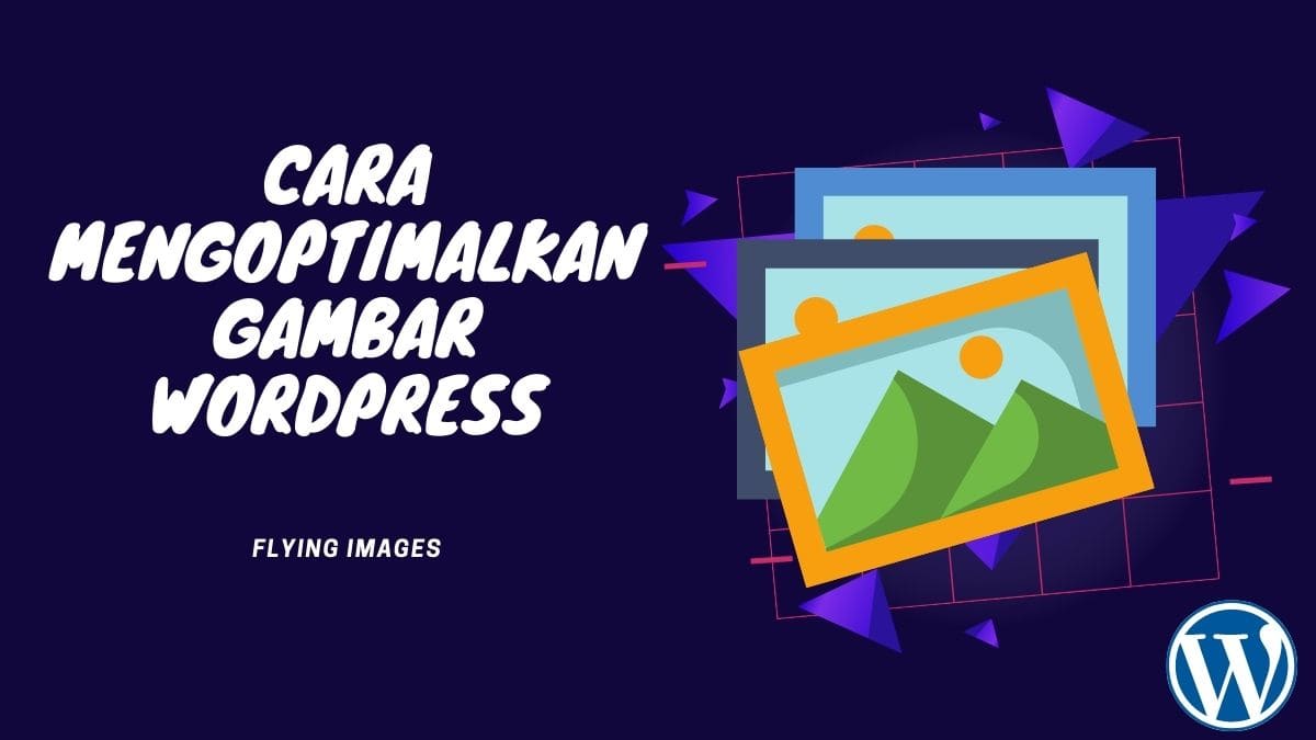 Cara Mengoptimalkan Gambar WordPress