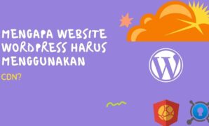 Mengapa Website WordPress Harus Menggunakan CDN