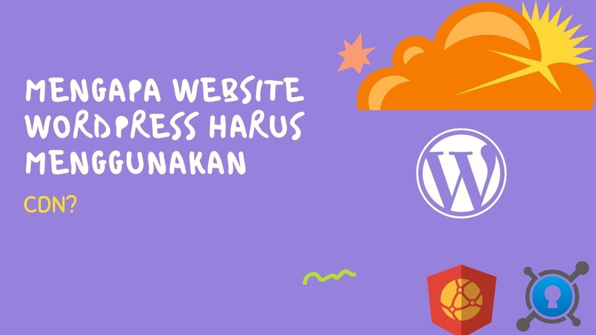 Mengapa Website WordPress Harus Menggunakan CDN