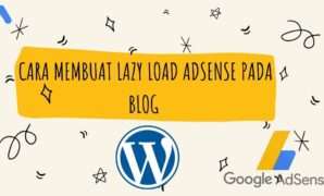 Cara Membuat Lazy Load Adsense Pada Blog Wordpress