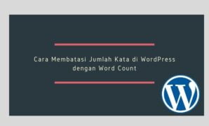 Cara Membatasi Jumlah Kata di WordPress dengan Word Count