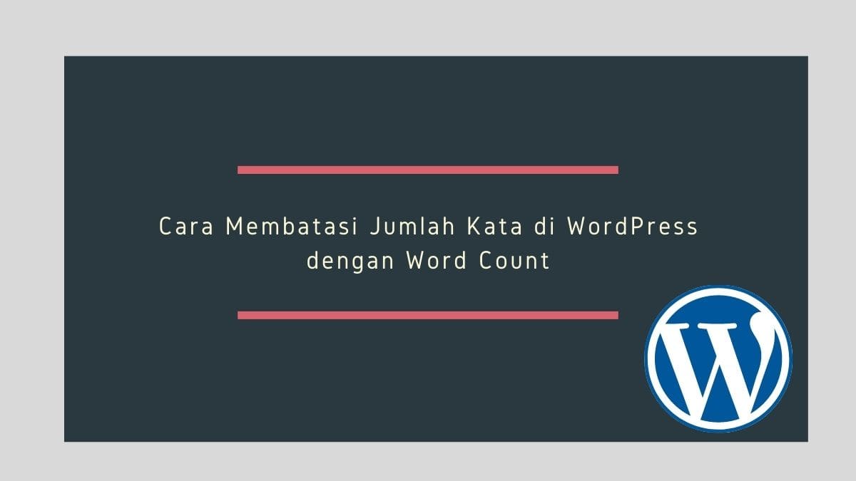 Cara Membatasi Jumlah Kata di WordPress dengan Word Count