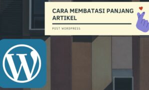 Cara Membatasi Panjang Artikel pada WordPress