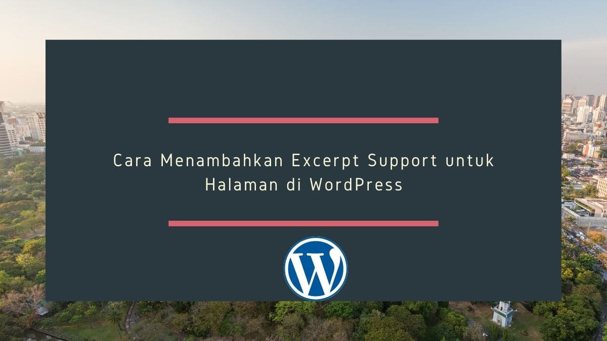 Cara Menambahkan Excerpt Support untuk Halaman di WordPress