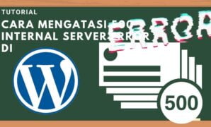 Cara Mengatasi 500 Internal Server Error di WordPress