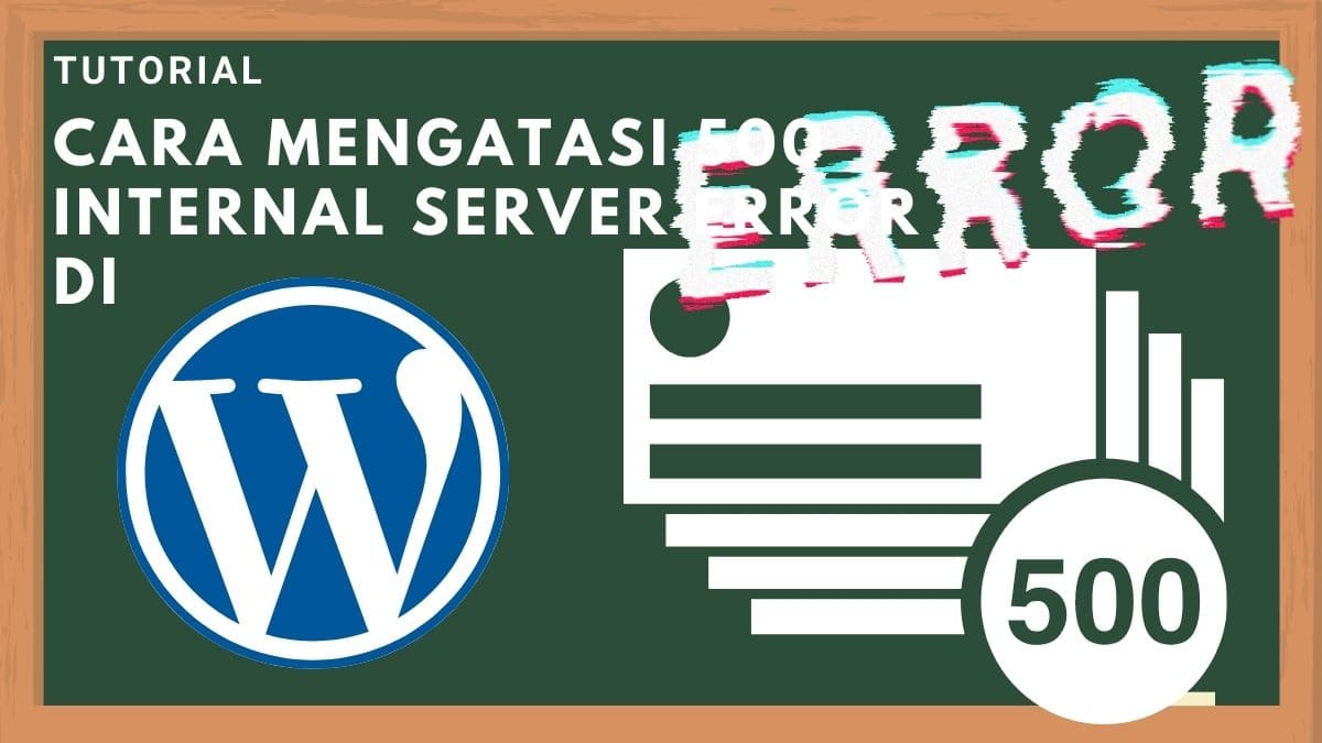 Cara Mengatasi 500 Internal Server Error di WordPress