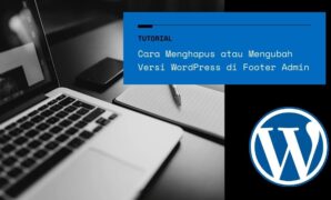 Cara Menghapus atau Mengubah Versi WordPress di Footer Admin