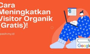 Cara Meningkatkan Visitor Organik Gratis