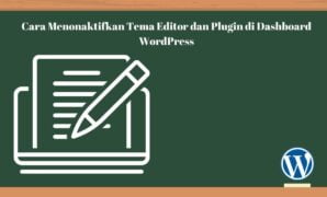 Cara Menonaktifkan Tema Editor dan Plugin di Dashboard WordPress