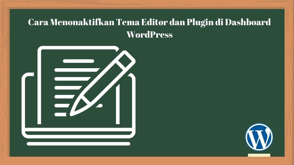 Cara Menonaktifkan Tema Editor dan Plugin di Dashboard WordPress