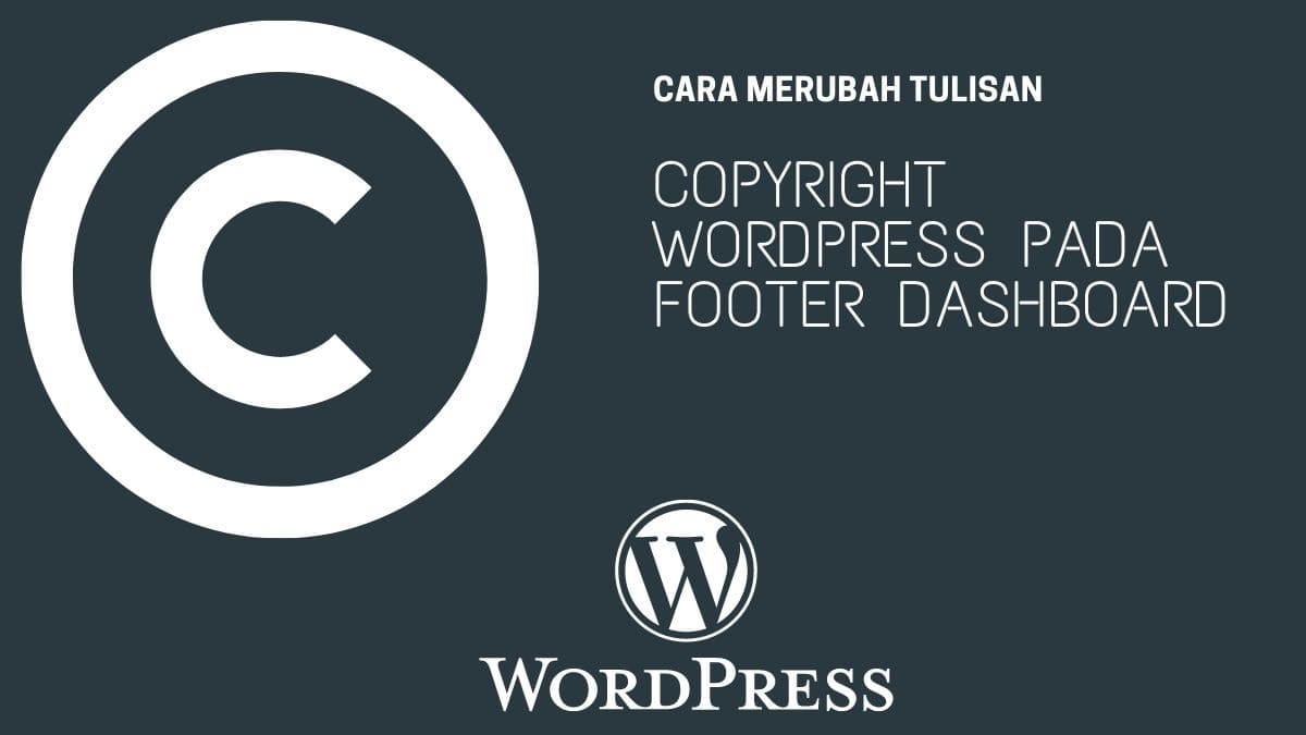 Cara Merubah Tulisan Copyright Wordpress Pada Footer Dashboard