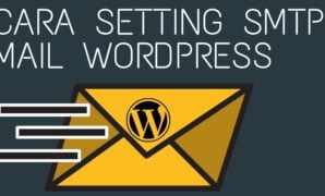 Cara Mudah Setting SMTP MAIL WordPress Tanpa Plugin