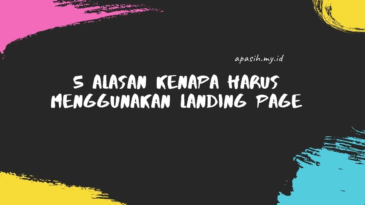 5 Alasan Kenapa Harus Menggunakan Landing Page