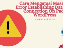 Cara Mengatasi Masalah Error Establishing Database Connection On Pada WordPress