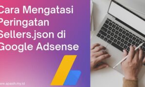 Cara Mengatasi Peringatan Sellers.json di Google Adsense