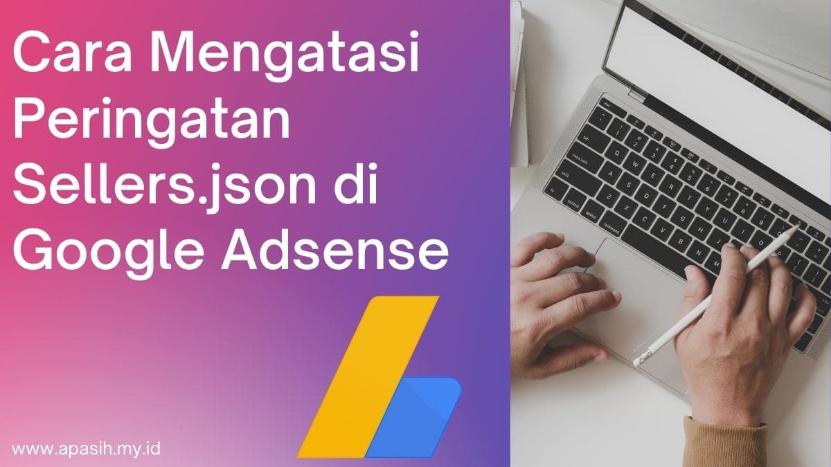 Cara Mengatasi Peringatan Sellers.json di Google Adsense